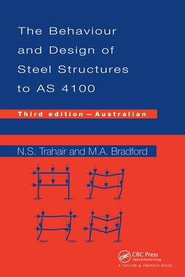 Behaviour and Design of Steel Structures to As4100: Australian, Third Edition by Trahair, Nick