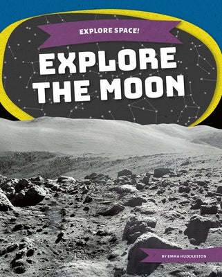Explore the Moon by Huddleston, Emma