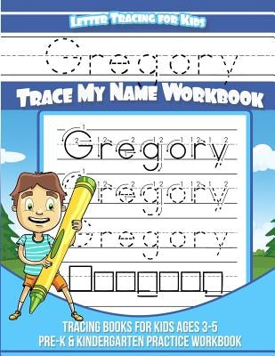 Gregory Letter Tracing for Kids Trace my Name Workbook: Tracing Books for Kids ages 3 - 5 Pre-K & Kindergarten Practice Workbook by Davis, Yolie