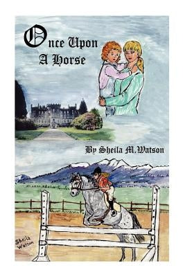 Once Upon a Horse by Watson, Sheila M.