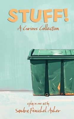STUFF! A Curious Collection by Asher, Sandra Fenichel