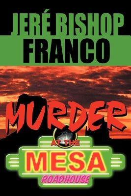 Murder at the Mesa Roadhouse by Franco, Jere'