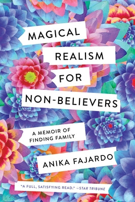 Magical Realism for Non-Believers: A Memoir of Finding Family by Fajardo, Anika