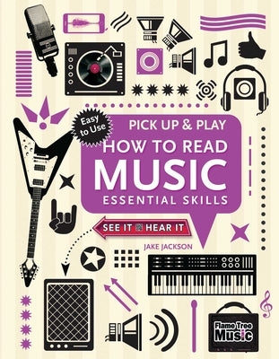 How to Read Music (Pick Up and Play): Essential Skills by Jackson, Jake