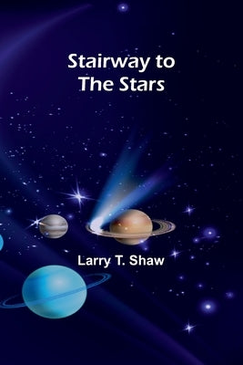Stairway to the Stars by T. Shaw, Larry