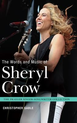 The Words and Music of Sheryl Crow by Gable, Christopher