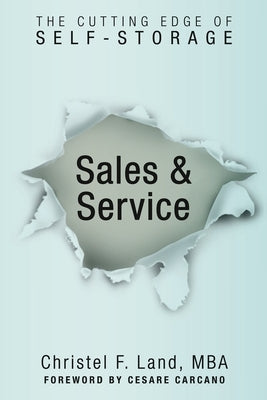 Sales & Service: The Cutting Edge of Self Storage by Land, Christel F.