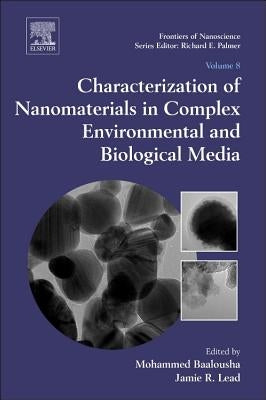 Characterization of Nanomaterials in Complex Environmental and Biological Media: Volume 8 by Baalousha, Mohammed