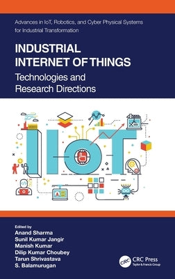 Industrial Internet of Things: Technologies and Research Directions by Sharma, Anand