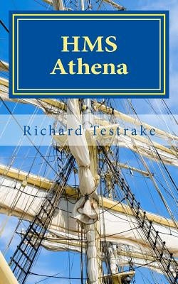 HMS Athena: A Charles Mullins novel, Sea Command 4 by Testrake, Richard