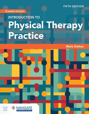 Dreeben-Irimia's Introduction to Physical Therapy Practice with Navigate Advantage Access by Dutton, Mark