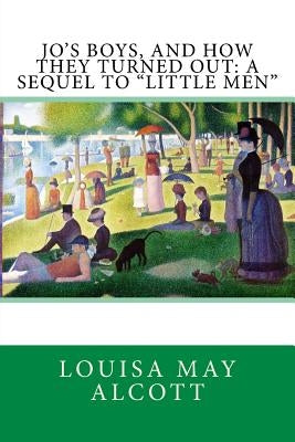 Jo's Boys, and How They Turned Out: A Sequel to "Little Men" by Seurat, Georges
