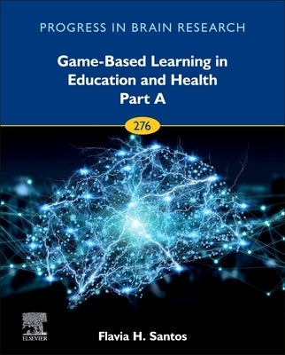 Game-Based Learning in Education and Health - Part a: Volume 276 by Santos, Flavia H.