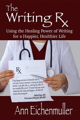 The Writing Rx by Eichenmuller, Ann