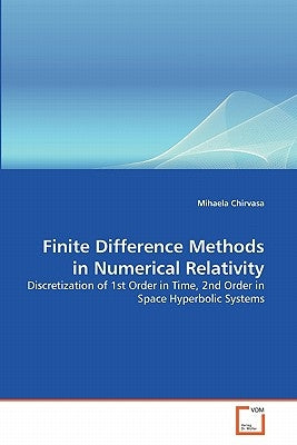 Finite Difference Methods in Numerical Relativity by Chirvasa, Mihaela