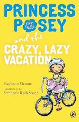 Princess Posey and the Crazy, Lazy Vacation by Greene, Stephanie