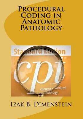 Procedural Coding in Anatomic Pathology by Dimenstein, Izak B.