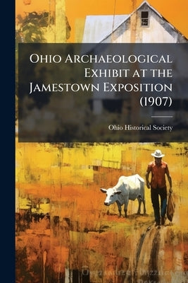 Ohio Archaeological Exhibit at the Jamestown Exposition (1907) by Ohio Historical Society