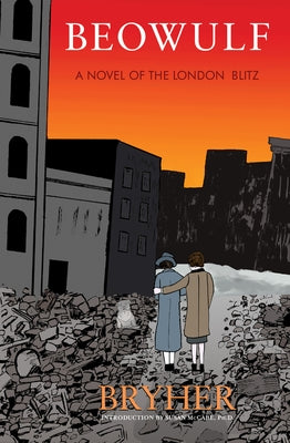 Beowulf: A Novel of the London Blitz by Bryher