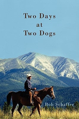 Two Days at Two Dogs: A Western Novel by Schaffer, Bob