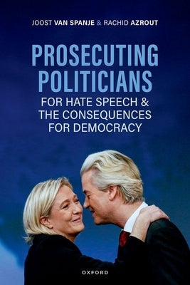 Prosecuting Politicians for Hate Speech and the Consequences for Democracy by Van Spanje, Joost