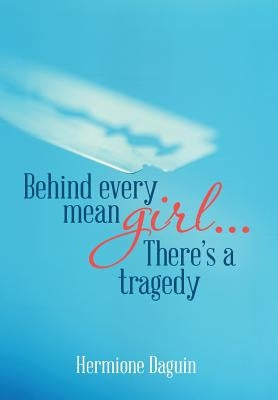 Behind every mean girl... There's a tragedy by Daguin, Hermione