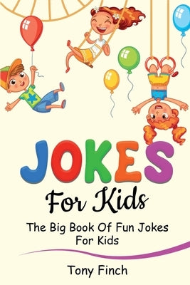 Jokes for Kids: The big book of fun jokes for kids by Finch, Tony