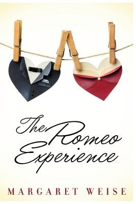The Romeo Experience by Weise, Margaret