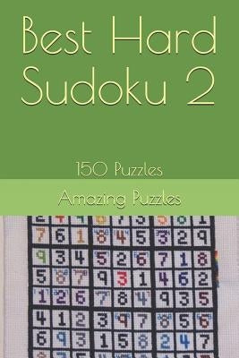 Best Hard Sudoku 2: 150 Puzzles by Puzzles, Amazing