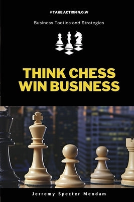 Think Chess Win Business by Specter-Mendam, Jerremy