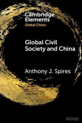 Global Civil Society and China by Spires, Anthony J.