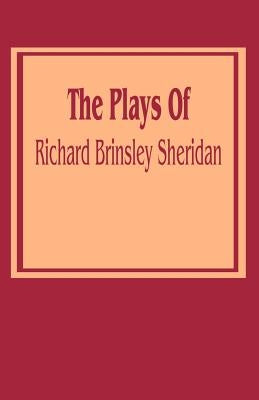 The Plays of Richard Brinsley Sheridan by Sheridan, Richard Brinsley