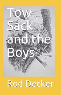 Tow Sack and the Boys by Decker, Rod