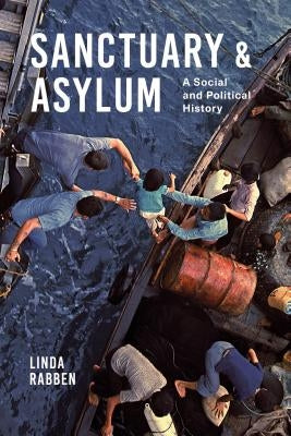 Sanctuary and Asylum: A Social and Political History by Rabben, Linda