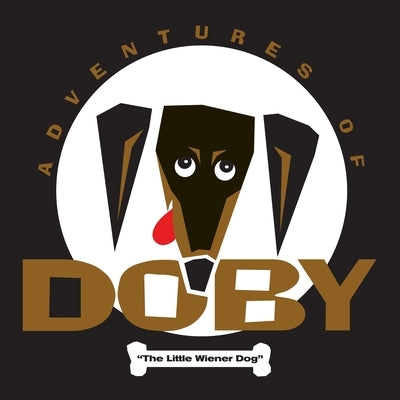 The Adventures of Doby the Little Weiner Dog by Carey, Vivalou