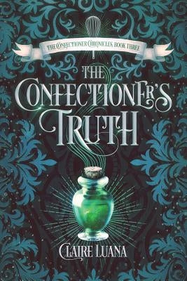 The Confectioner's Truth by Luana, Claire