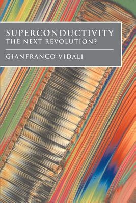 Superconductivity: The Next Revolution? by Vidali, Gianfranco
