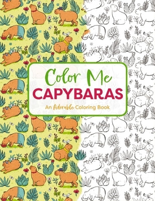Color Me Capybaras: An Adorable Coloring Book by Editors of Cider Mill Press
