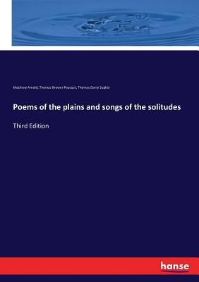 Poems of the plains and songs of the solitudes: Third Edition by Arnold, Matthew