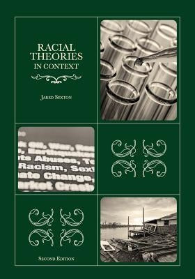 Racial Theories in Context Second Edition by Sexton, Jared