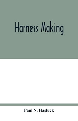 Harness making by N. Hasluck, Paul
