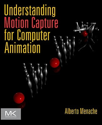 Understanding Motion Capture for Computer Animation by Menache, Alberto
