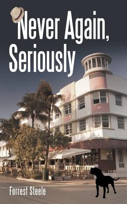 Never Again, Seriously by Steele, Forrest