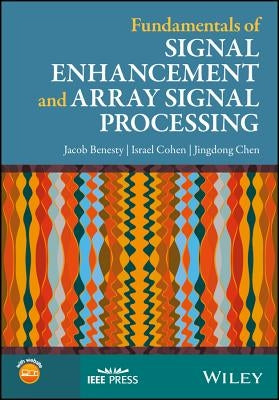 Fundamentals of Signal Enhancement and Array Signal Processing by Cohen, Israel