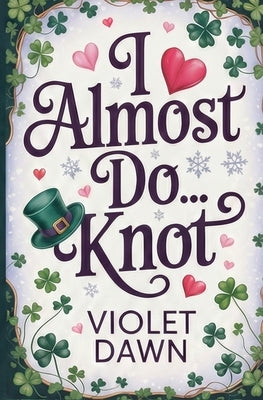 I Almost Do...Knot: A Cozy Fantasy Omegaverse Romance by Dawn, Violet