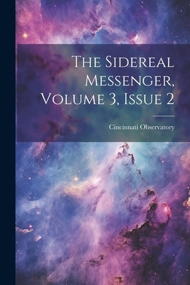 The Sidereal Messenger, Volume 3, issue 2 by Observatory, Cincinnati