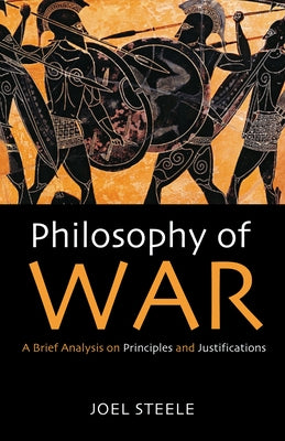 Philosophy of War by Steele, Joel