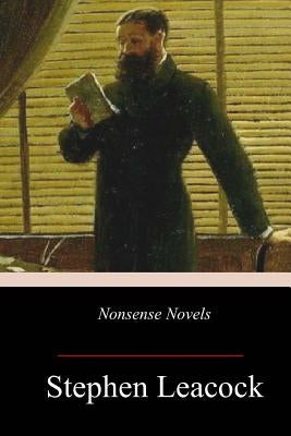 Nonsense Novels by Leacock, Stephen