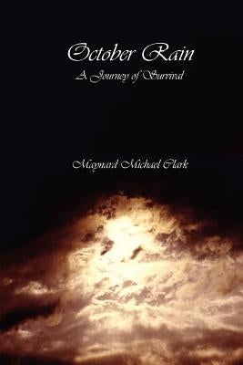 October Rain: A Journey of Survival by Clark, Maynard Michael