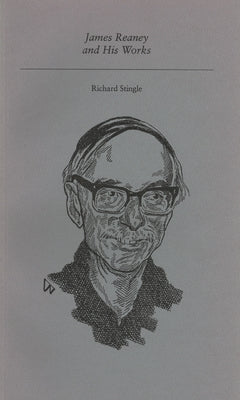 James Reaney and His Works by Stingle, Richard